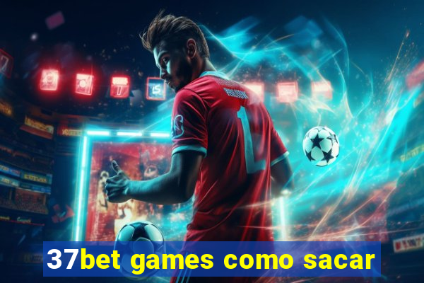 37bet games como sacar